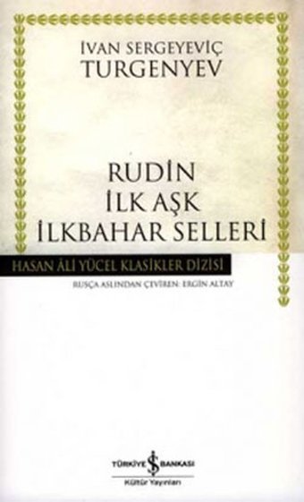 Rudin İlk Aşk İlkbahar Selleri - Hasan Ali Yücel Klasikleri Ivan Sergeyeviç Turgenyev İş Bankası Kültür Yayınları