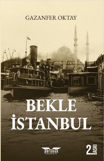 Bekle İstanbul Gazanfer Oktay Perseus Yayınevi