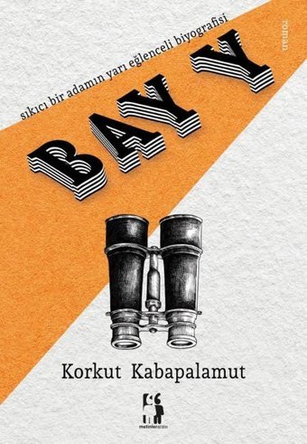 Bay Y - Sıkıcı bir adamın yarı eğlenceli biyografisi Korkut Kabapalamut Metinlerarası Kitap