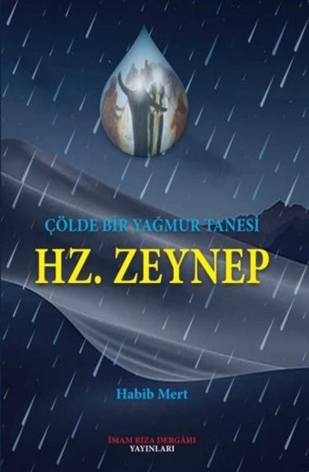 Hz. Zeynep - Çölde Bir Yağmur Tanesi Habib Mert İmam Rıza Dergahı Yayınları