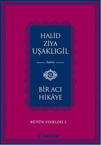 Bir Acı Hikaye Halid Ziya Uşaklıgil İnkılap Kitabevi