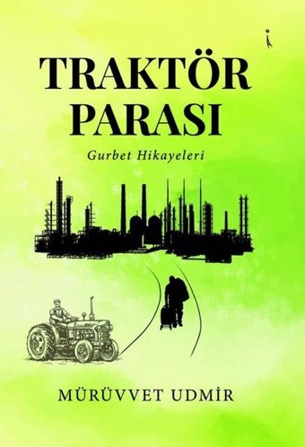 Traktör Parası - Gurbet Hikayeleri Mürüvvet Udmir İkinci Adam Yayınları