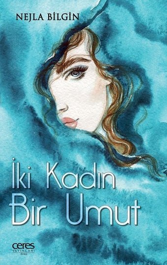 İki Kadın Bir Umut Nejla Bilgin Ceres Yayınları
