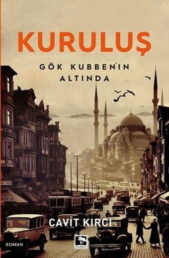 Kuruluş - Gök Kubbe'nin Altında Cavit Kırcı Çınaraltı Yayınları