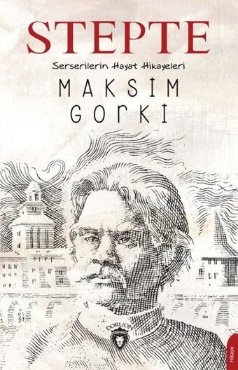 Stepte Serserilerin Hayat Hikayeleri Maksim Gorki Dorlion Yayınevi