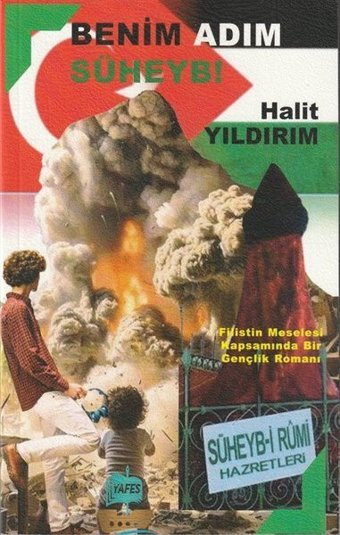 Benim Adım Süheyb! Filistin Meselesi Kapsamında Bir Gençlik Romanı Halit Yıldırım Yafes Yayınları