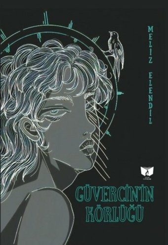 Güvercin'in Körlüğü Meliz Elendil Ateş Yayınları