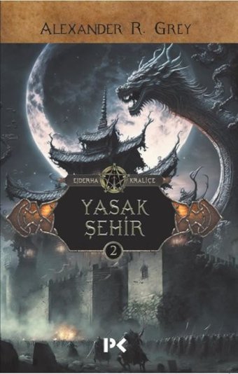 Yasak Şehir - Ejderha Kraliçe 2 Alexander R. Grey Profil Kitap