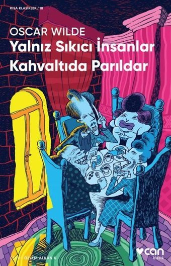 Yalnız Sıkıcı İnsanlar Kahvaltıda Parıldar Oscar Wilde Can Yayınları