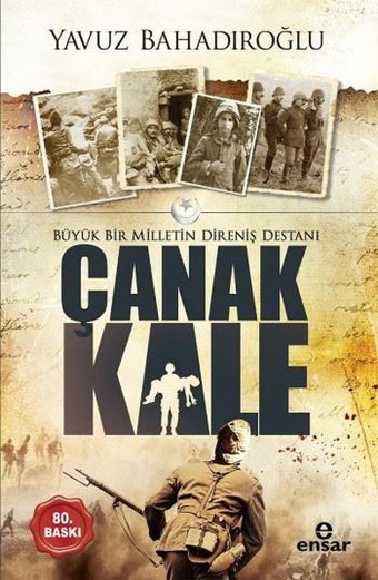 Büyük Bir Milletin Direniş Destanı Çanakkale Yavuz Bahadıroğlu Ensar Neşriyat