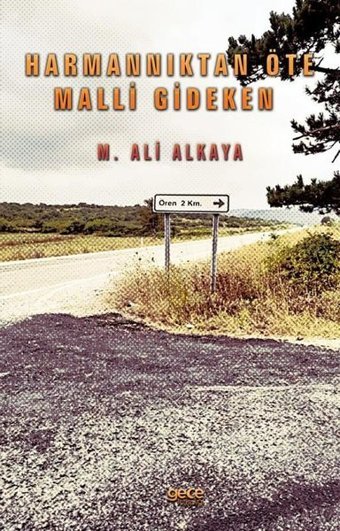Harmannıktan Öte Malli Gideken Mehmet Akif Alkaya Gece Kitaplığı