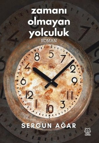 Zamanı Olmayan Yolculuk Sergun Ağar Luna Yayınları