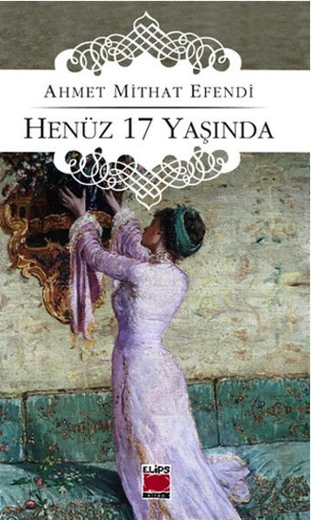 Henüz 17 Yaşında Ahmet Mithat Elips Kitapları