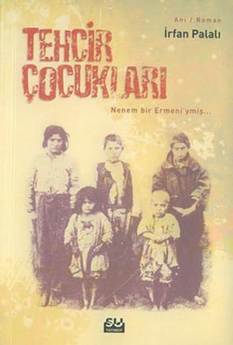 Tehcir Çocukları İrfan Palalı Su Yayınları
