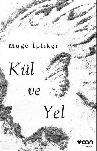 Kül ve Yel Müge İplikçi Can Yayınları