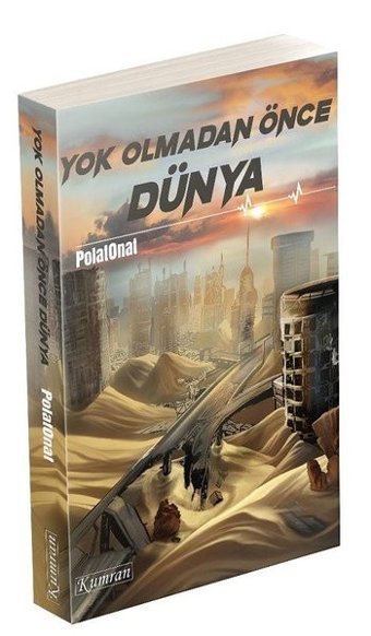 Yok Olmadan Önce Dünya Polat Onat Kumran