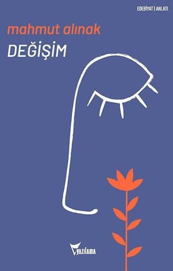 Değişim - Gerçek Bir Hayat Hikayesi Mahmut Alınak Yazılama