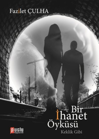 Bir İhanet Öyküsü Fazilet Çulha Puslu Yayıncılık