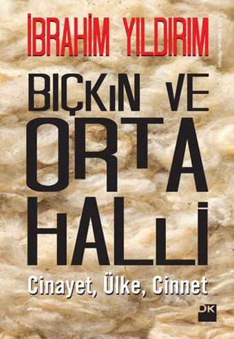 Bıçkın ve Orta Halli Cinayet Ülke Cinnet İbrahim Yıldırım Doğan Kitap
