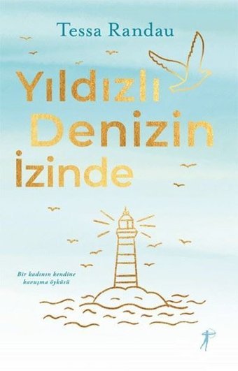 Yıldızlı Denizin İzinde - Bir Kadının Kendine Kavuşma Öyküsü Tessa Randau Artemis Yayınları