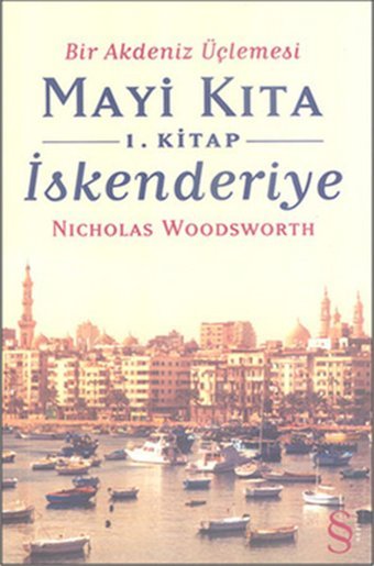 Bir Akdeniz Üçlemesi 1. Kitap İskenderiye Nicholas Woodsworth Everest Yayınları