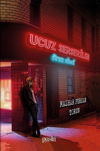 Ucuz Serseriler-Öfke Sirki Mazhar Furkan Torun Puslu Yayıncılık