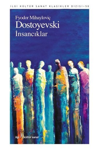 İnsancıklar Fyodor Mihayloviç Dostoyevski İlgi Kültür Sanat Yayınları