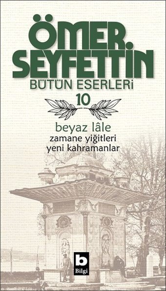Beyaz Lale/Zamane Yiğitleri/Yeni Kahramanlar Ömer Seyfettin Bilgi Yayınevi