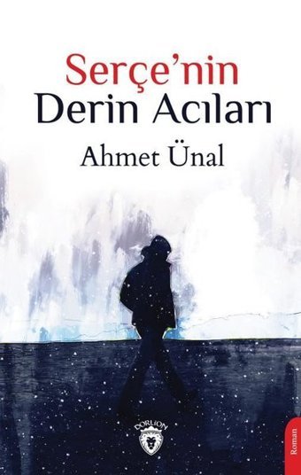 Serçe'nin Derin Acıları Ahmet Ünal Dorlion Yayınevi