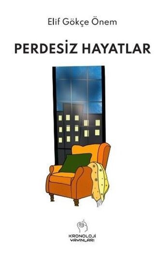 Perdesiz Hayatlar Elif Gökçe Önem Kronoloji Yayınları