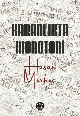 Karanlıkta Monotoni Hasan Morkoç Elpis Yayınları