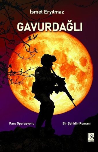 Gavurdağlı: Pars Operasyonu-Bir Şehidin Romanı İsmet Eryılmaz DS Yayınları