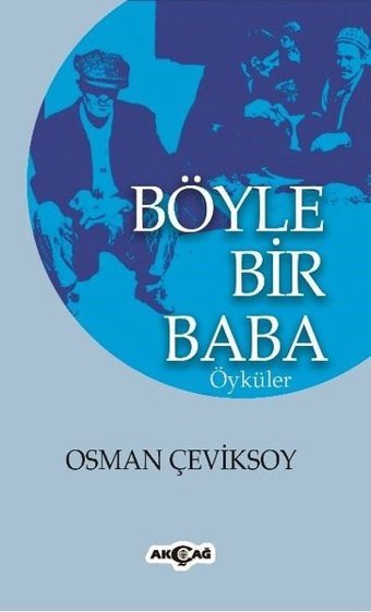 Böyle Bir Baba Osman Çeviksoy Akçağ Yayınları