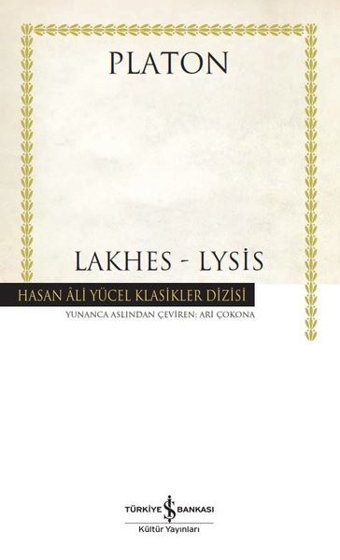 Lakhes-Lysis - Hasan Ali Yücel Klasikler Platon İş Bankası Kültür Yayınları