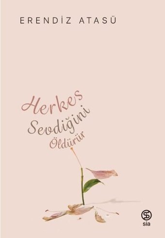 Herkes Sevdiğini Öldürür Erendiz Atasü Sia