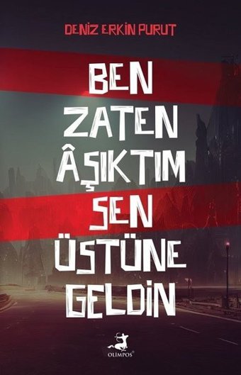 Ben Zaten Aşıktım Sen Üstüne Geldin Deniz Erkin Purut Olimpos Yayınları