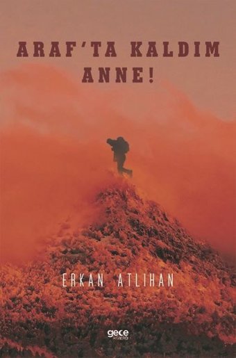 Arafta Kaldım Anne! Erkan Atlıhan Gece Kitaplığı