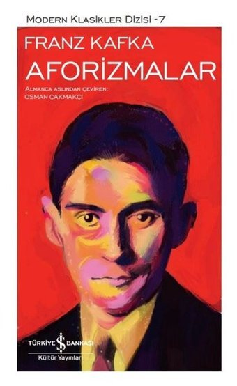 Aforizmalar - Modern Klasikler 7 Franz Kafka İş Bankası Kültür Yayınları