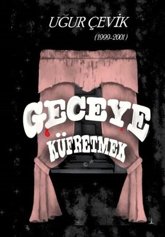 Geceye Küfretmek 1999-2001 Uğur Çevik Odessa Yayınevi