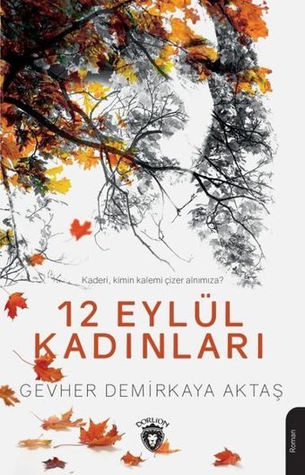12 Eylül Kadınları Gevher Demirkaya Aktaş Dorlion Yayınevi