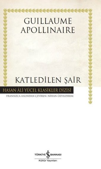 Katledilen Şair Guillaume Apollinaire İş Bankası Kültür Yayınları
