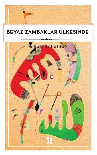 Beyaz Zambaklar Ülkesinde Grigoriy Petrov KP Kitap Pazarı Yayınları