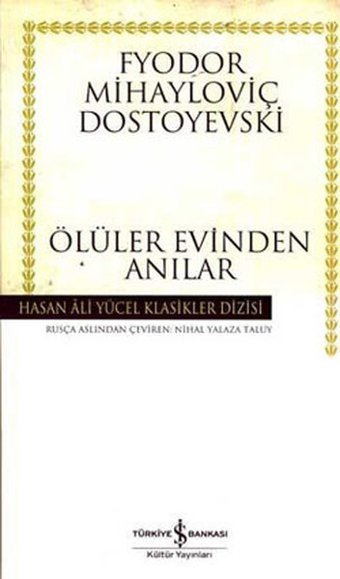 Ölüler Evinden Anılar - Hasan Ali Yücel Klasikleri Fyodor Mihayloviç Dostoyevski İş Bankası Kültür Yayınları