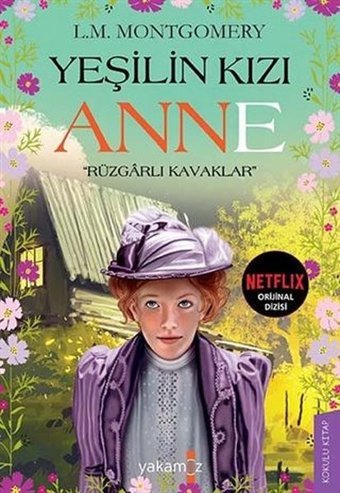 Yeşilin Kızı Anne - Rüzgarlı Kavaklar Lucy Maud Montgomery Yakamoz Yayınları