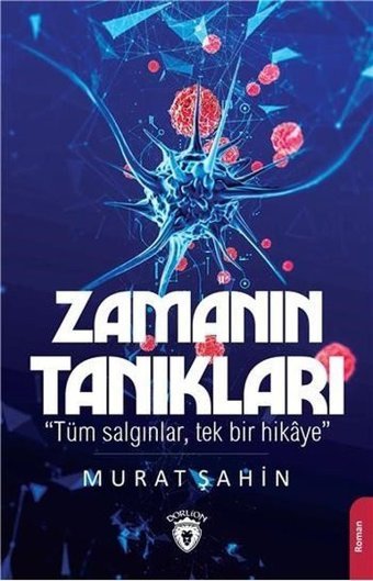 Zamanın Tanıkları-Tüm Salgınlar Tek Bir Hikaye Murat Şahin Dorlion Yayınevi