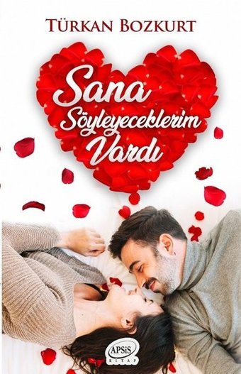 Sana Söyleyeceklerim Vardı Türkan Bozkurt Apsis Kitap