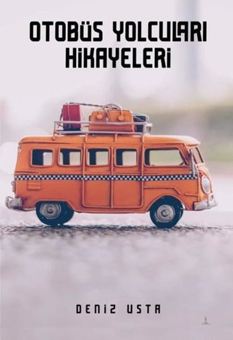 Otobüs Yolcuları Hikayeleri Deniz Usta Odessa Yayınevi