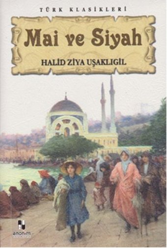 Mai ve Siyah Halid Ziya Uşaklıgil Anonim Yayınları