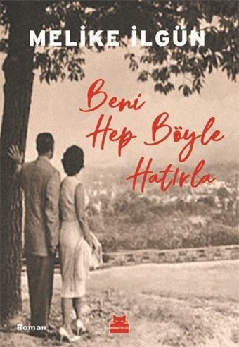 Beni Hep Böyle Hatırla Melike İlgün Kırmızı Kedi
