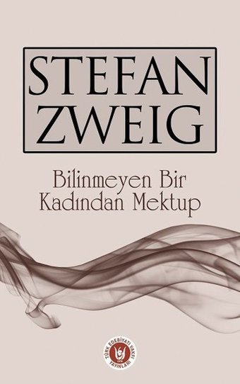 Bilinmeyen Bir Kadından Mektup Stefan Zweig Türk Edebiyatı Vakfı Yayınları